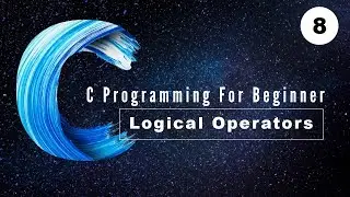 Logical Operators | C Programming For Beginner | 8 | Elkick