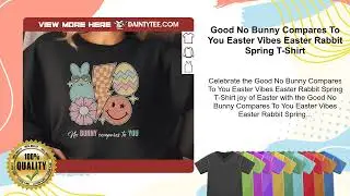 Good No Bunny Compares To You Easter Vibes Easter Rabbit Spring T-Shirt
