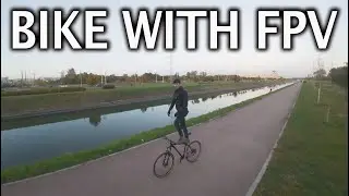 I like to ride a bike  FPV