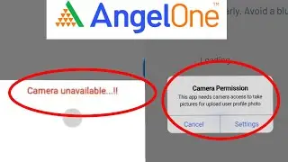 Angel One Fix Camera unavailable & Camera Permission Problem Solve In Angle Broking