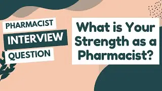 How to Answer: &ldquo;What is your strength as a pharmacist?&rdquo; | Pharmacy Interview Series Ep. 4