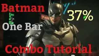 Injustice 2 - Batman 37% - One Bar - Обучающее руководство по комбо