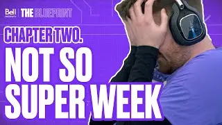 Not So Super Week | Bell Presents The Blueprint | Chapter 2