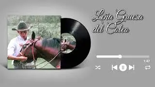 Ariel Pérez - Leña Gruesa del Coleo