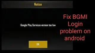 google play services too low | BGMI Login problem fix