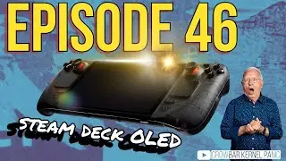 Episode 46 | Unveiling the Steam Deck OLED