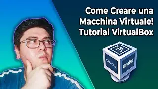 Come Creare Una Macchina Virtuale! Tutorial VirtualBox