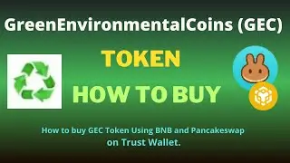 How to Buy  GreenEnvironmentalCoins (GEC) Token Using BNB and PancakeSwap On Trust Wallet