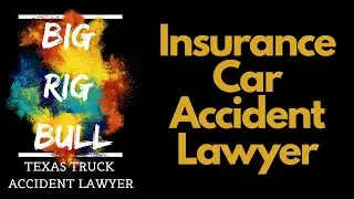 Car Insurance Truck Accident Lawyers | Houston Truck Accident Attorney | Houston Car Accident Lawyer