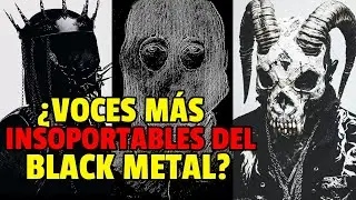 ¿Las voces más insoportables del Black Metal?