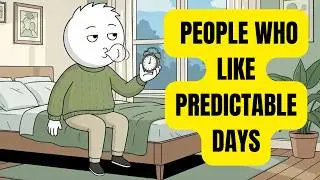If You Like to Prefer Predictable Days, You Likely Share These Quiet Personality Traits