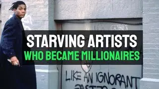Starving Artists Who Became Millionaires