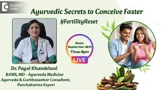 Ayurvedic Secrets to Conceive Faster | Natural Fertility Tips - Dr. Payal Khandelwal|Doctors' Circle