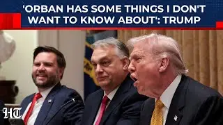 'Orban Has Some Things I Don't Want To Know About': Trump's Secret Putin Alliance Hint On Hungary?