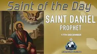 ✨ 17th December Saint of the Day: Saint Daniel, Prophet 🙏💖 Who Trusted God in the Lions&rsquo; Den 🌿🔥