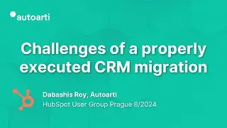 Challenges of a properly executed CRM migration | Lecture in EN - HubSpot User Group Prague 8/2024