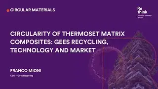 Re-think Circular Economy Forum | Franco Mioni | Gees Recycling, technology and market