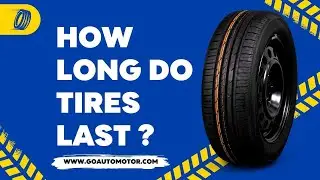 How Long Do Tires Last ?