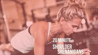 20 Minute Shoulder Shenanigans Workout