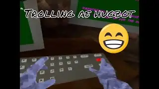 Trolling as HugBot.