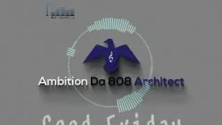 Good Friday 🎹💣[Prod. By Ambition Da 808 Architect(Beat Architects)]