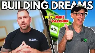 Building Dreams with Mike Valchuk