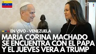 VENEZUELA EN VIVO - Mar&iacute;a Corina Machado visita al Papa hoy: jueves ver&aacute; a Trump - Presos Pol&iacute;ticos