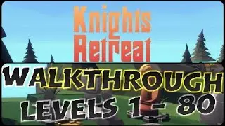 KNIGHTS RETREAT, Walkthrough for all levels 1 - 80