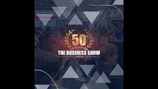 The Business show, 50th  Edition Excel London 2024