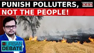 Padosi, Parali & Pollution Problem |  Netas Give Soundbites But No Solution | The Urban Debate