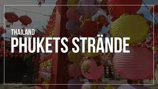 Die entspannenten Str&auml;nde von Phuket - THAILAND PHUKET- LETS-DO-THIS.de - VLOG 66
