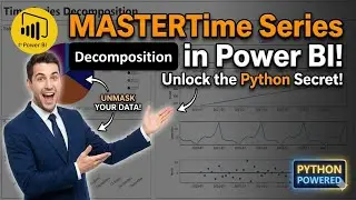 Power BI: How to Isolate Trend & Seasonality Using Python Time Series Decomposition Technique