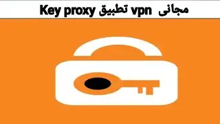 شرح مميزات تطبيق Key Proxy Vpn