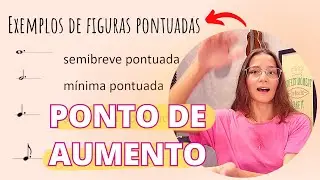 FIGURAS COM PONTO DE AUMENTO NA PARTITURA (como saber o tempo delas)