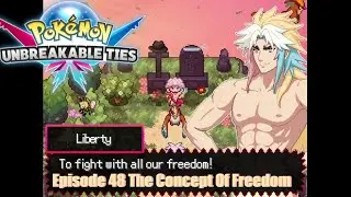 Let's Play Pokemon Unbreakable Ties Episode 48 The Concept Of Freedom
