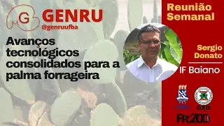 Avan&ccedil;os tecnol&oacute;gicos para palma forrageira | Sergio Donato/IF Baiano Guanambi | REUNI&Atilde;O SEMANAL #53