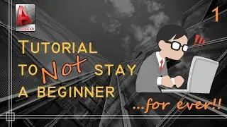 Autocad - Complete tutorial to not stay a beginner forever! - Part 1