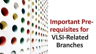 Pre-requisites for VLSI/VLSI-Related Branches at IITs || Important Info