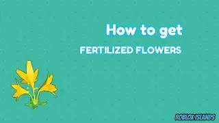 How to get Fertile Flowers ROBLOX Islands