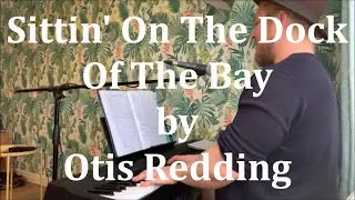 Sittin' On The Dock Of The Bay - Otis Redding by BASH (Piano Vocal Cover)