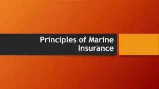 Principles of Marine Insurance - Insurable Interest, Indemnity, Subrogation and others