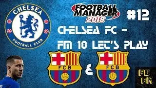 FM 18 - Chelsea FC let's play - Ep12 - BARCELONA TWICE