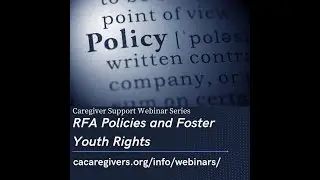 Caregiver Support Webinar Series: Resource Family Approval Policies and Foster Youth Rights