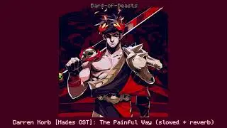 Darren Korb [Hades OST]: The Painful Way (slowed + reverb)