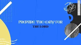 Prepare the Way For the Lord | Pastor Marcia Castillo