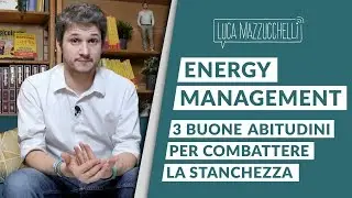 Energy Management: 3 buone abitudini per combattere la stanchezza