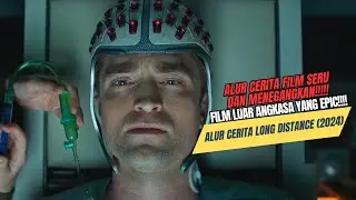 INILAH FILM SERU DAN MENEGANGKAN!!!! - ALUR CERITA FILM LONG DISTANCE (2024)
