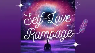 Self Love Rampage (Meditation)