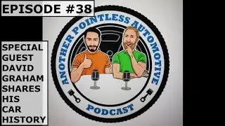 APA Podcast - Episode 38: Special Guest David Graham Shares his Car History