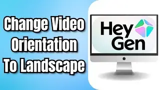 Как изменить ориентацию видео на альбомную в HeyGen &mdash; краткое руководство